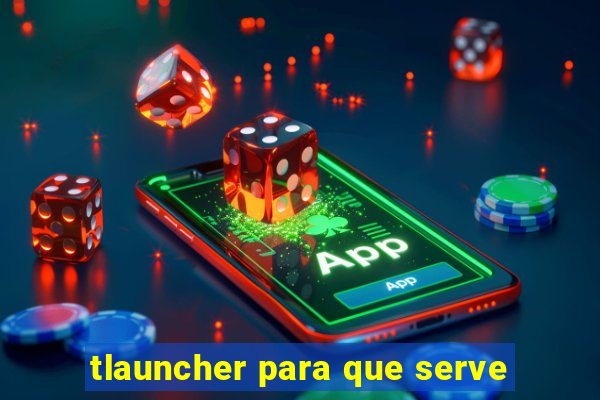 tlauncher para que serve